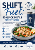 Shift Fuel: 50 Quick Meals for Busy Nurses